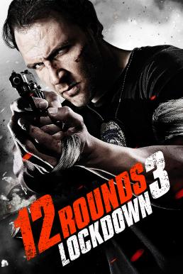 12 Rounds 3 Lockdown (2015) ฝ่าวิกฤติ 12 รอบ 3 ล็อคดาวน์