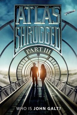 Atlas Shrugged Part 3 Who Is John Galt? (2014) อัจฉริยะรถด่วนล้ำโลก 3