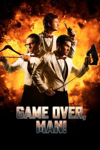Game Over, Man! (2018) เกมโอเวอร์ แมน!