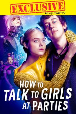 How to Talk to Girls at Parties (2017) รักพังก์หลุดโลก