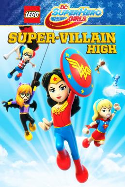 Lego DC Super Hero Girls Super-Villain High (2018)