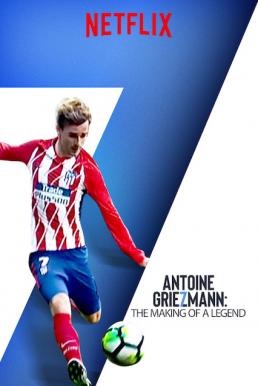 Antoine Griezmann The Making of a Legend (2019) อองตวน กรีซมันน์ กว่าจะเป็นตำนาน