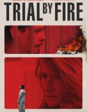Trial by Fire (2018) ไฟอยุติธรรม