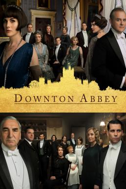 Downton Abbey (2019) ดาวน์ตัน แอบบีย์ เดอะ มูฟวี่