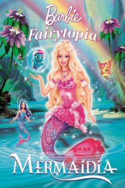 Barbie Fairytopia Mermaidia (2006) นางฟ้าบาร์บี้ในดินแดนใต้สมุทร