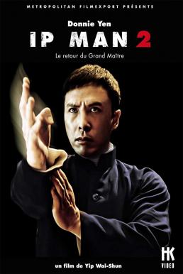 Ip Man 2 (2010) ยิปมัน อาจารย์บรู๊ซ ลี