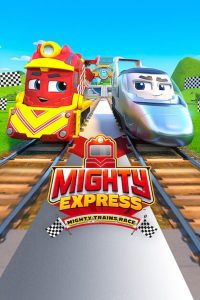 Mighty Express: Mighty Trains Race (2022) ไมตี้ เอ็กซ์เพรส: แข่งรถไฟไมตี้