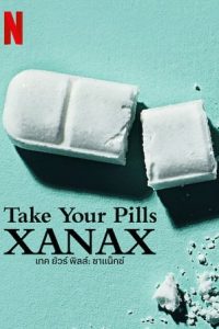 Take Your Pills: Xanax (2022) เทค ยัวร์ พิลส์: ซาแน็กซ์