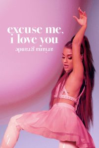 Ariana Grande Excuse Me, I Love You (2020) อารีอานา กรานเด