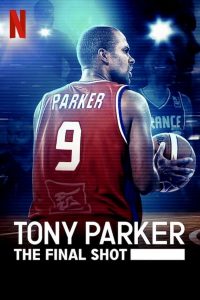 Tony Parker The Final Shot (2021) โทนี่ ปาร์คเกอร์ ช็อตสุดท้าย (Netflix)