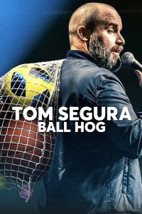 Tom Segura Ball Hog (2020)