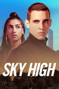 Sky High (Hasta el cielo) (2020) ชีวิตเฉียดฟ้า