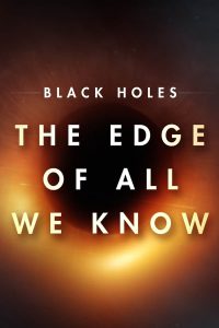 Black Holes The Edge Of All We Know (2020) หลุมดำ สุดขอบความรู้