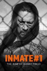 Inmate #1 The Rise of Danny Trejo (2019) นักโทษหมายเลขหนึ่ง เส้นทางชีวิตของแดนนี่ เทรโฮ