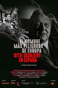 Europe’s Most Dangerous Man Otto Skorzeny In Spain (2021) อ็อตโต สกอร์เซนี บุรุษผู้อันตรายที่สุดแห่งยุโรป