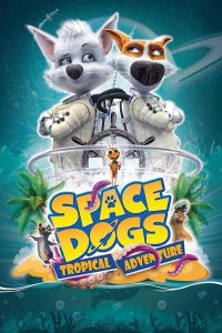Space Dogs Tropical Adventure (2020) สเปซด็อก 3 มะหมาผจญภัยกลางทะเล