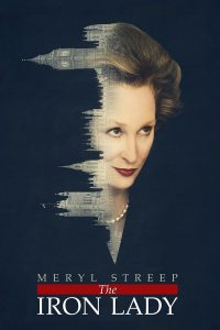 The Iron Lady (2011) มาร์กาเร็ต แธตเชอร์…หญิงเหล็กพลิกแผ่นดิน