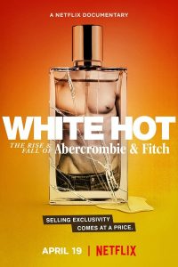 White Hot: The Rise & Fall of Abercrombie & Fitch แบรนด์รุ่งสู่แบรนด์ร่วง (2022) NETFLIX