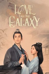 Love Like the Galaxy (星汉灿烂) (2022) ดาราจักรรักลำนำใจ