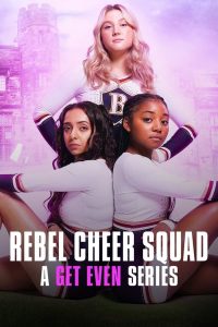 Rebel Cheer Squad A Get Even Series (2022) แก้เกมแค้น ทีมเชียร์หัวใจขบถ