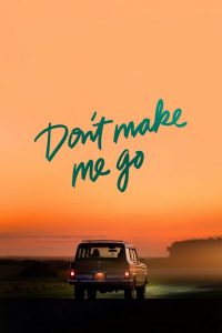 Don’t Make Me Go (2022) ก่อนจากพ่อฝากไว้