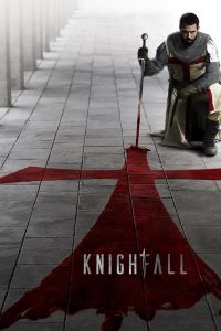 Knightfall (2017) ไนท์ฟอลล์ อัศวินสงครามเลือด