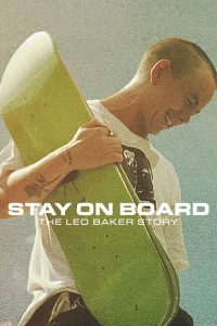 Stay On Board The Leo Baker Story (2022) สเก็ตสไตล์ลีโอ เบเกอร์