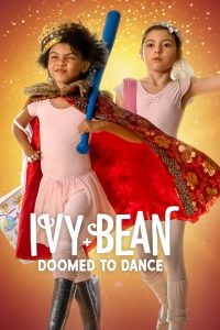 Ivy & Bean Doomed to Dance (2022) ไอวี่และบีน บัลเล่ต์จำเป็น