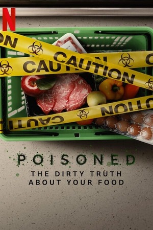 Poisoned: The Dirty Truth About Your Food (2023) ความจริงที่สกปรกของอาหาร