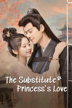 The Substitute Princess’s Love รักจริงของเจ้าหญิงกำมะลอ (2024)